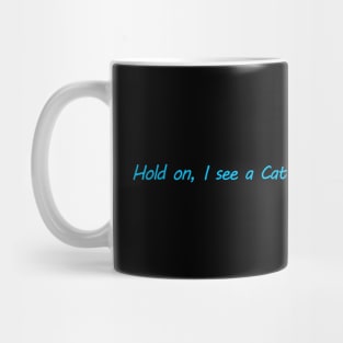 Hold on, I see a Cat Mug